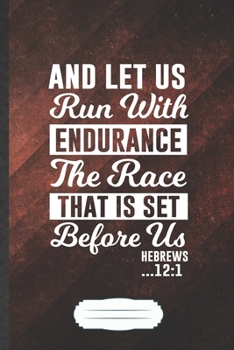 Paperback And Let Us Run with Endurance the Race That Is Set Before Us Hebrews 12: 1: Funny Blank Lined Notebook Journal For Jesus Love, Blessed Christian, Uniq Book