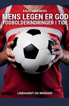 Paperback Mens legen er god. Fodbolderindringer i tide [Danish] Book