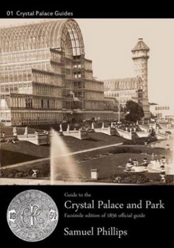 Paperback Guide to the Crystal Palace and Park: 1856 Edition. Facsimile Book