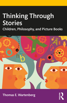 Paperback Thinking Through Stories: Children, Philosophy, and Picture Books Book