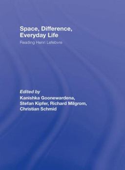 Space Difference, Everyday Life: Reading Henri Lefebvre