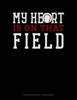 Paperback My Heart Is on That Field: Graph Paper Notebook - 1/2 Inch Squares Book