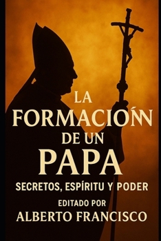 Paperback La formación de un Papa: secretos, espíritu y poder [Spanish] Book