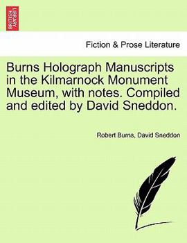 Paperback Burns Holograph Manuscripts in the Kilmarnock Monument Museum, with Notes. Compiled and Edited by David Sneddon. Book