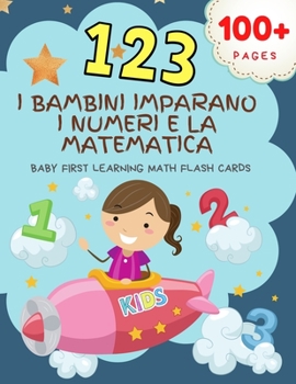 Paperback 123 I Bambini Imparano I Numeri e la Matematica Baby First Learning Math Flash Cards: Easy Math Counters Numbers Books Practice tracing dot to dot wit [Italian] Book