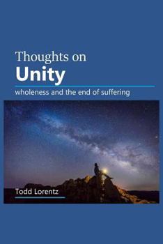 Paperback Thoughts On Unity: wholeness and the end of suffering Book