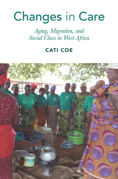 Paperback Changes in Care: Aging, Migration, and Social Class in West Africa Book