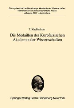 Die Medaillen Der Kurpfalzischen Akademie Der Wissenschaften: Vorgelegt in Der Sitzung Vom 30. Mai 1981