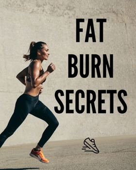 Paperback Fat Burn Secrets: Discovering the Right Approach: Achieving a Lean, Shapely Body Through a Balanced Lifestyle Book