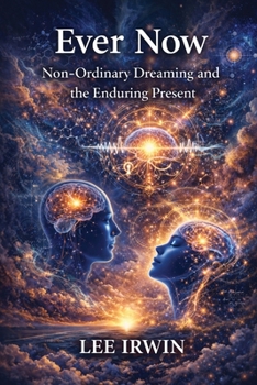 Paperback Ever Now: Non-Ordinary Dreaming and the Enduring Present Book