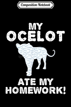 Paperback Composition Notebook: My Ocelot Ate My Homework Wildcat Animal Back To School Kid Journal/Notebook Blank Lined Ruled 6x9 100 Pages Book