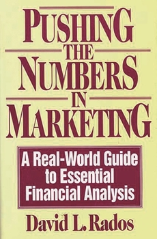 Hardcover Pushing the Numbers in Marketing: A Real-World Guide to Essential Financial Analysis Book