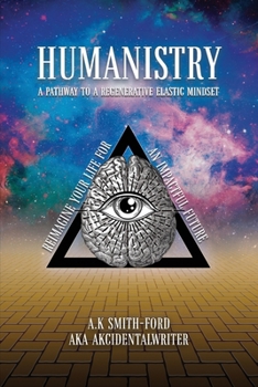 Paperback Humanistry: A pathway to a regenerative elastic mindset: Reimagine your life for an impactful future Book