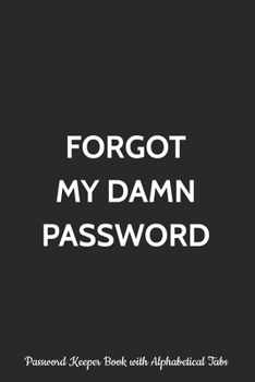 Paperback Password Keeper Book with Alphabetical Tabs Forgot My: Logbook, Alphabetized Password Manager Notebook for Internet Address, Username, Website Login a Book