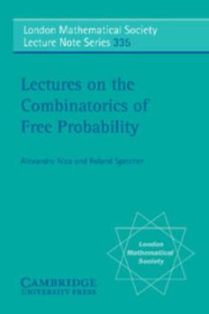 Lectures on the Combinatorics of Free Probability - Book #335 of the London Mathematical Society Lecture Note
