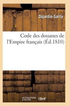 Paperback Code Des Douanes de l'Empire Français [French] Book
