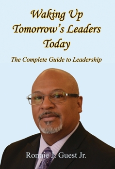 Hardcover Waking Up Tomorrow's Leaders Today - The Complete Guide to Leadership Book