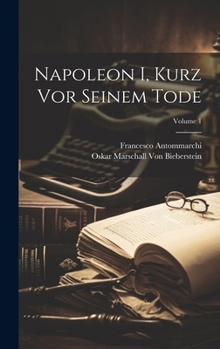 Hardcover Napoleon I, Kurz Vor Seinem Tode; Volume 1 [German] Book