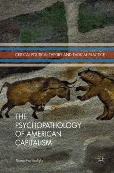 Hardcover The Psychopathology of American Capitalism Book