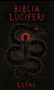 Hardcover Biblia Luciferi: Luciferian Philosophy and Ritual Practice for the Left-Hand Path Book