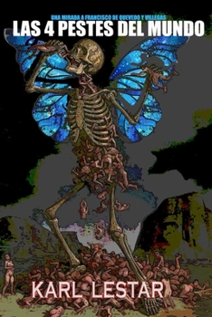 Paperback Las 4 Pestes Del Mundo: Una Mirada A Francisco Quevedo de Villegas [Spanish] Book