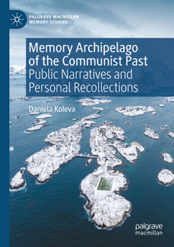 Paperback Memory Archipelago of the Communist Past: Public Narratives and Personal Recollections Book