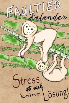 Faultier Kalender: Stress ist auch eine Lösung; Faultierkalender 2020 (German Edition)