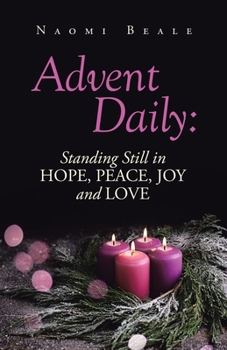 Paperback Advent Daily: Standing Still in Hope, Peace, Joy and Love Book