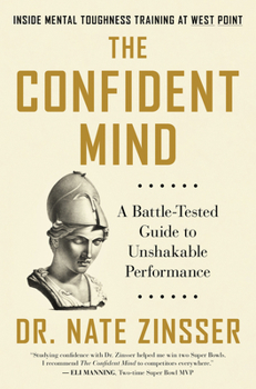 Hardcover The Confident Mind: A Battle-Tested Guide to Unshakable Performance Book