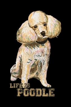 Life Is Poodle: Vintage Retro Life Is Poodle Dog Distressed Funny Gift Journal/Notebook Blank Lined Ruled 6x9 100 Pages