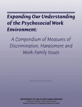 Paperback Expanding Our Understanding of the Psychosocial Work Environment: A Compendium of Measures of Discrimination, Harassment, and Work-Family Issues Book