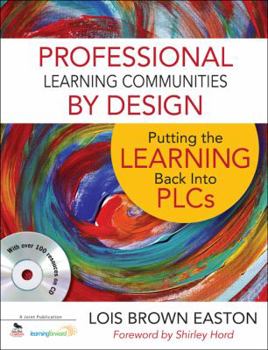 Professional Learning Communities by Design: Putting the Learning Back Into PLCs [With CDROM]