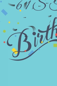 Happy 61st Birthday: 61st Birthday Gift / Journal / Notebook / Diary / Unique Greeting & Birthday Card Alternative