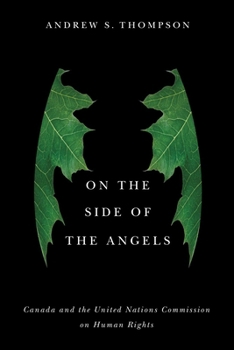 Paperback On the Side of the Angels: Canada and the United Nations Commission on Human Rights Book