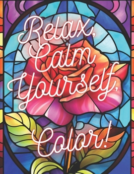 Paperback Relax, Calm Yourself, Color!: 25 Beautiful Coloring pages Book