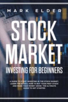 Paperback Stock Market Investing For Beginners: A Guide to start investing in the stock market, Learn the basics, How to buy your first stock and make your mone Book