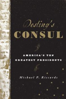 Hardcover Destiny's Consul: America's Greatest Presidents Book