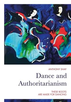 Paperback Dance and Authoritarianism: These Boots Are Made for Dancing Book