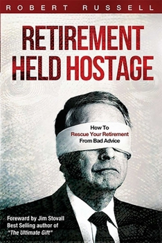 Hardcover Retirement Held Hostage: How to Rescue Your Retirement from Bad Advice Book