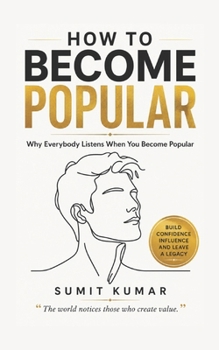 HOW TO BECOME POPULAR: Why Everybody Listens When You Become Popular