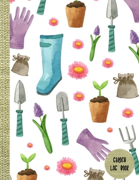 Garden Log Book: The Prompt Journal Recording Gardening Activities, Water Requirement, Outcome 8.5" x 11"