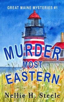 Murder Most Eastern (Great Maine Mysteries) - Book #1 of the Great Maine Mysteries