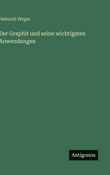 Hardcover Der Graphit und seine wichtigsten Anwendungen [German] Book