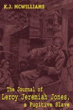 Paperback The Journal of Leroy Jeremiah Jones, a Fugitive Slave Book