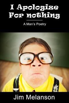 Paperback I Apologize For Nothing: A Man's Poetry Book