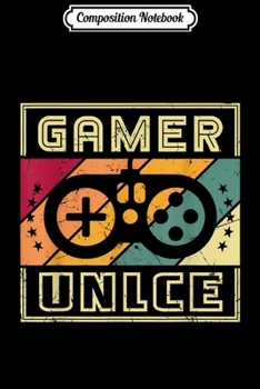 Composition Notebook: Gamer Uncle Gift Funny Expecting Uncle New Baby Announcement  Journal/Notebook Blank Lined Ruled 6x9 100 Pages