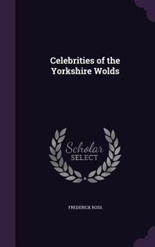 Hardcover Celebrities of the Yorkshire Wolds Book