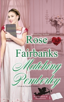 Matching Pemberley: A Pride & Prejudice Novella Variation - Book #1 of the Matchmakers & Wallflowers