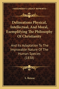 Delineations, Physical, Intellectual and Moral, Exemplifying the Philosophy of Christianity