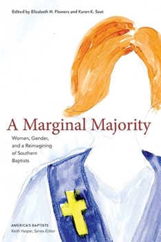 Hardcover A Marginal Majority: Women, Gender, and a Reimagining of Southern Baptists Book